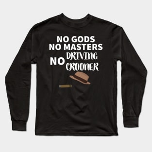 Driving Crooner Haters Unite Long Sleeve T-Shirt